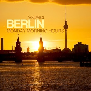 Berlin - Monday Morning Hours, Vol. 3