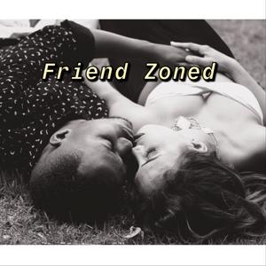 Friend Zoned (Explicit)