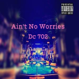 Ain't No Worries (Explicit)