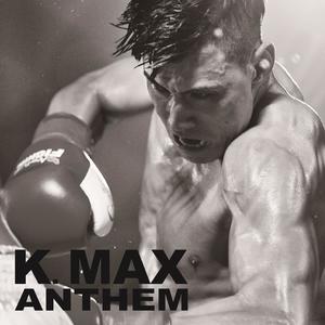 K.MAX ANTHEM