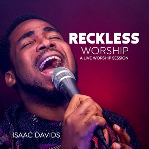 Reckless Worship, Isaac Davids, a Live Worship Session