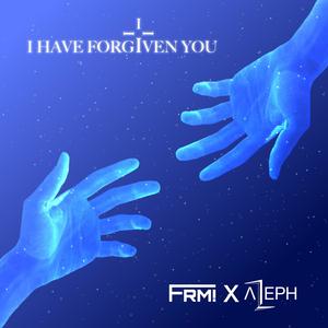 I Have Forgiven You