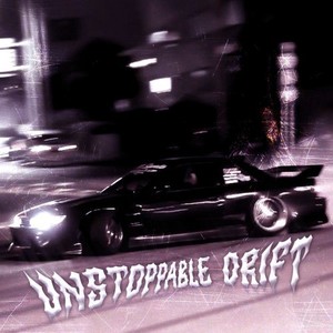 Unstoppable Drift (Explicit)