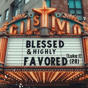 Blessed and Highly Favored (28) [Luke 1]