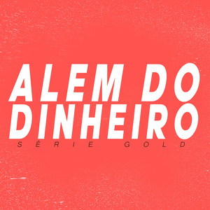 Alem Do Dinheiro SÉRIE GOLD