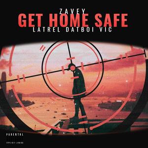 Get Home Safe (feat. Dat Boi Vic & Latrell) [Explicit]