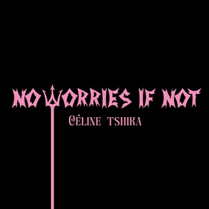 NO WORRIES IF NOT