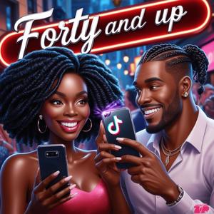 FORTY AND UP (Explicit)