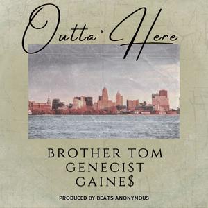 Outta Here (No Limit) (feat. Brother Tom Sos, Genecist & Gaine$) (Explicit)