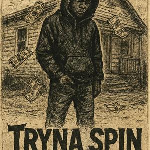 Tryna Spin (Explicit)