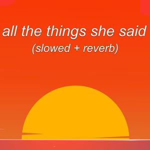 all the things she said(slowed + reverb)