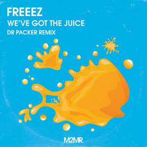 We've Got The Juice (Dr Packer Radio Edit)