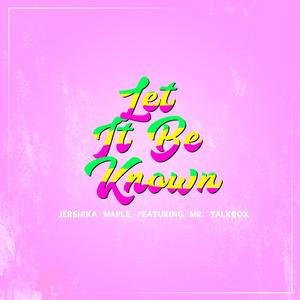 Let It Be Known (feat. Mr. Talkbox) (Radio Edit)