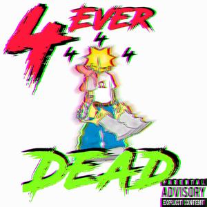 4EVER DEAD (Explicit)