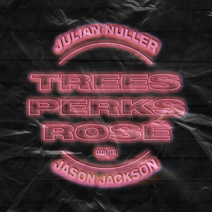 Trees, Perks, Rosé (Explicit)