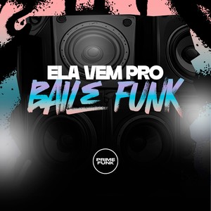 Ela Vem Pro Baile Funk (Explicit)