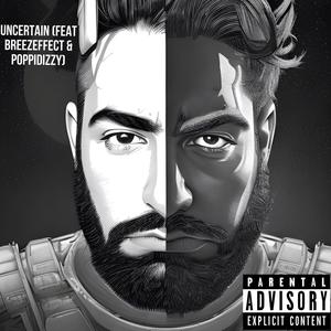 Uncertain (feat. Breezeffect & PoppiDizzy) (Explicit)