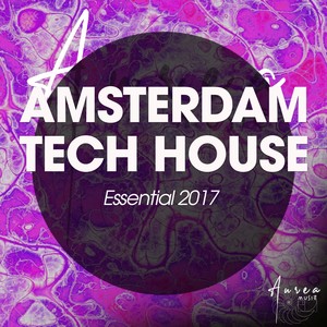 Amsterdam Tech House Essential 2017