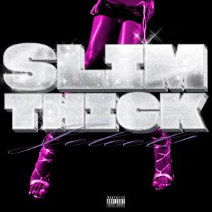 SLIM THICK! (Explicit)