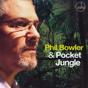 Phil Bowler & Pocket Jungle