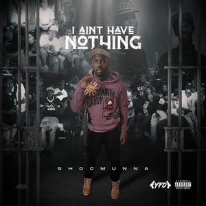 I Aint Have Nothing (Explicit)