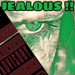 Jealous!! (Explicit)