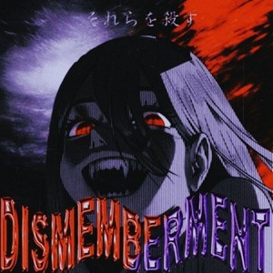 Dismemberment (Explicit)