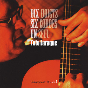 Dix Doights, Six Cordes. Un Seul Toto Laraque