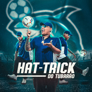 Hat-Trick do Tubarão (Explicit)