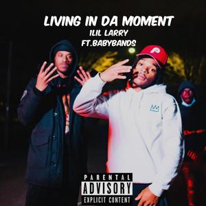 Living In Da Moment (feat. BabyBands) [Explicit]