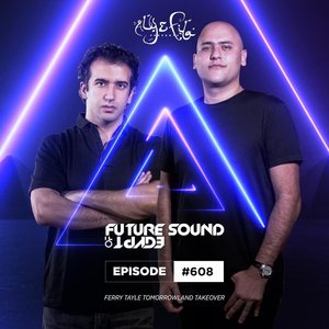 Future Sound Of Egypt 608 (Ferry Tayle Tomorrowland Takeover)