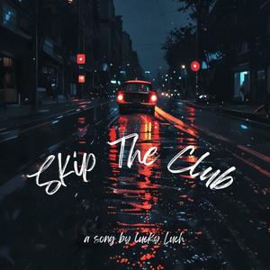 Skip The Club (Explicit)