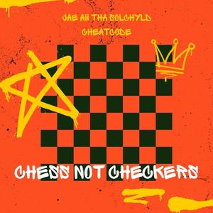 Chess Not Checkers (Explicit)