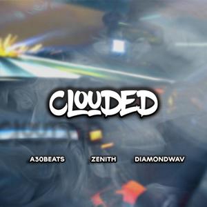 Clouded (feat. Zenith & DiamondWav)