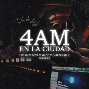 4 am en la ciudad (feat. Lucam, Rovz, Inspiratian & Madd) [Explicit]