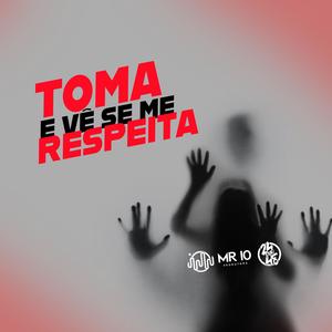 Toma E Vê Se Me Respeita (Explicit)