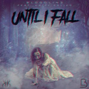 Until I Fall (feat. Krizz Kaliko)