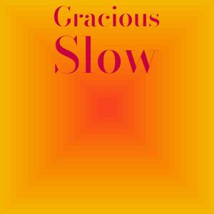 Gracious Slow