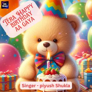 Tera Happy Birthday Aa Gaya (feat. Piyush Shukla)