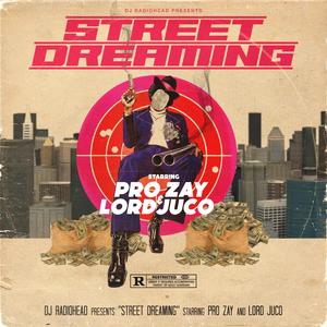 Street Dreaming (feat. Pro Zay & Lord Juco) [Explicit]