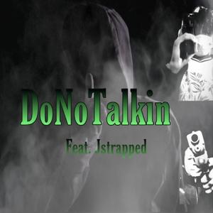 DoNoTalkin (feat. Jstrapped) [Explicit]