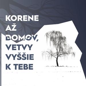 Korene až Domov, Vetvy Vyššie K Tebe