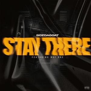 Stay there (feat. BGF Dre) [Explicit]