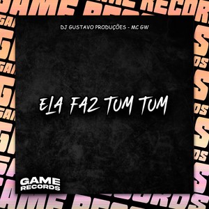 Ela Faz Tum Tum (Explicit)
