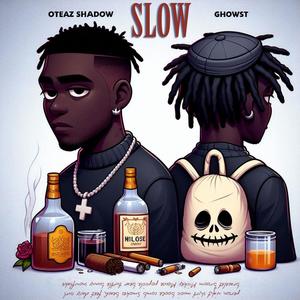 Slow (feat. Oteaz Shadow)