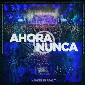 Ahora O Nunca(feat. Real T) (Explicit)