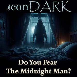 Do You Fear the Midnight Man?