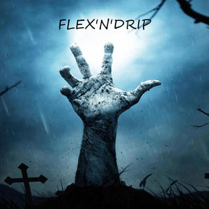 FLEX'N'DRIP (PROD.TAINILYKICK) [Explicit]