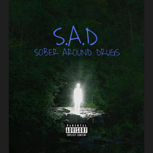 S.A.D. (Sober Around *****) [Explicit]