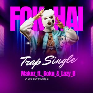 FOK_HAI (feat. Dj Lee-Boy, Makez, Goku & Lazy B|Explicit)